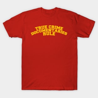 True Crime Documentaries Rule T-Shirt